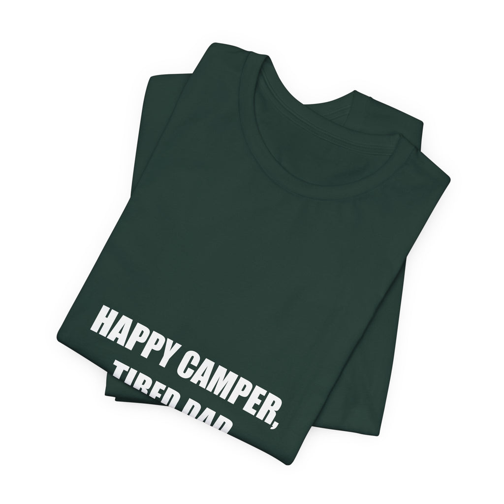 Happy Camper Tired Dad Shirt - Funny Camping Dad Tee, Father's Day Gift, Premium Bella Canvas