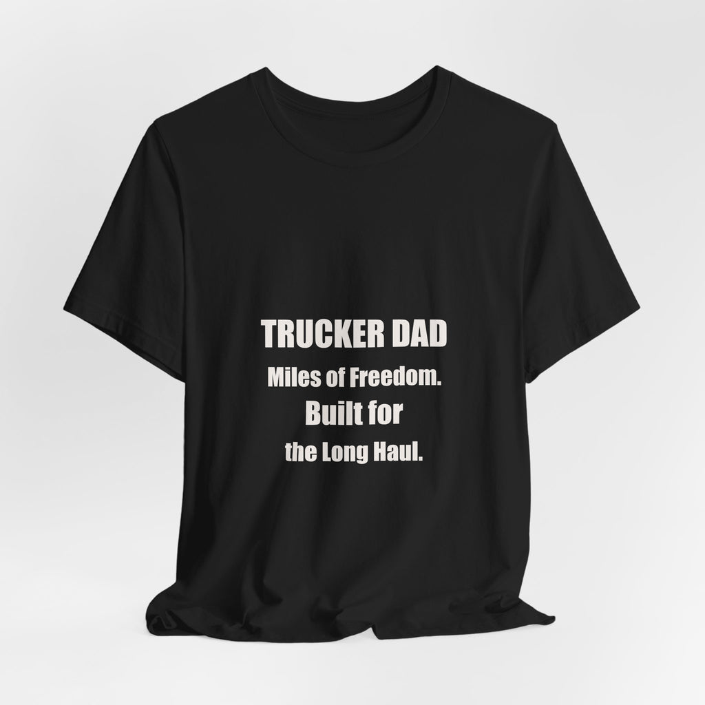 Trucker Dad Miles Of Freedom Shirt - Patriotic Trucker Gift, American Trucker Tee, 4th Of July Trucker, Premium Bella Canvas