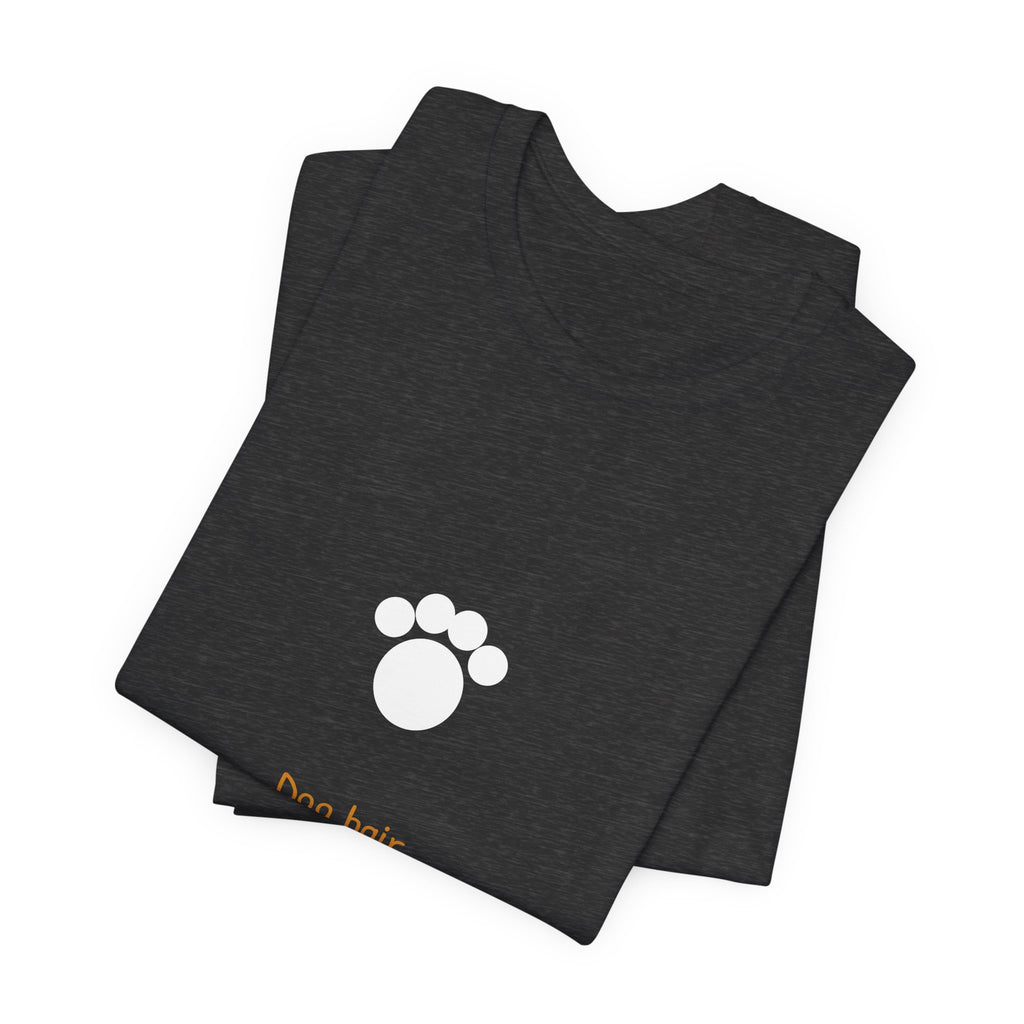 Dog Hair Don't Care Shirt - Hand-Lettered Edition, Premium Bella Canvas