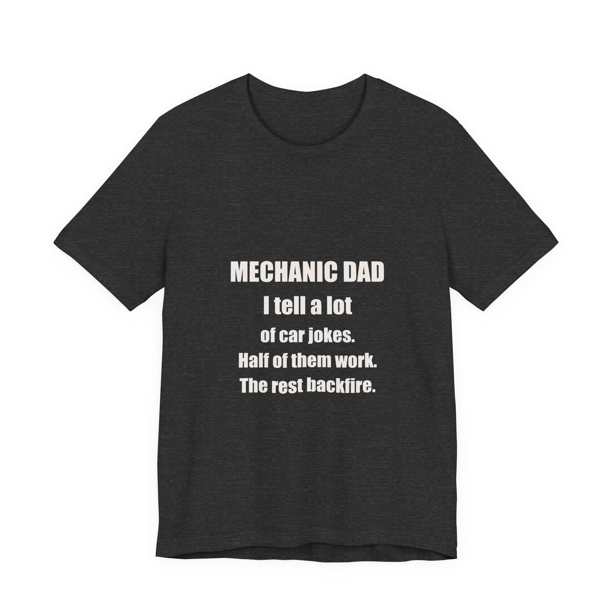Mechanic Dad Half My Jokes Work Rest Backfire Shirt - Funny Mechanic Dad Joke, Father's Day Tee, Premium Bella Canvas