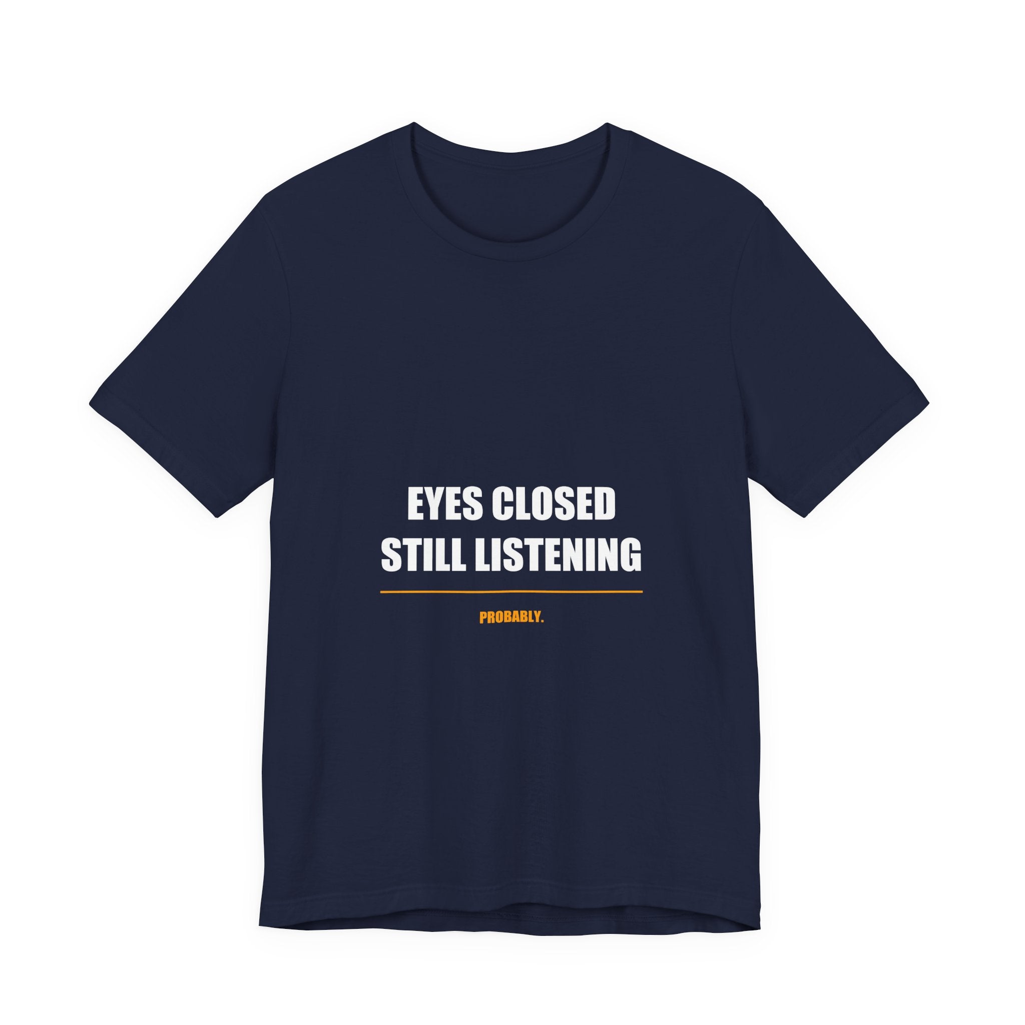 Eyes Closed Still Listening Dad Shirt, Funny Nap Gift, Premium Bella Canvas T-Sh - view 4