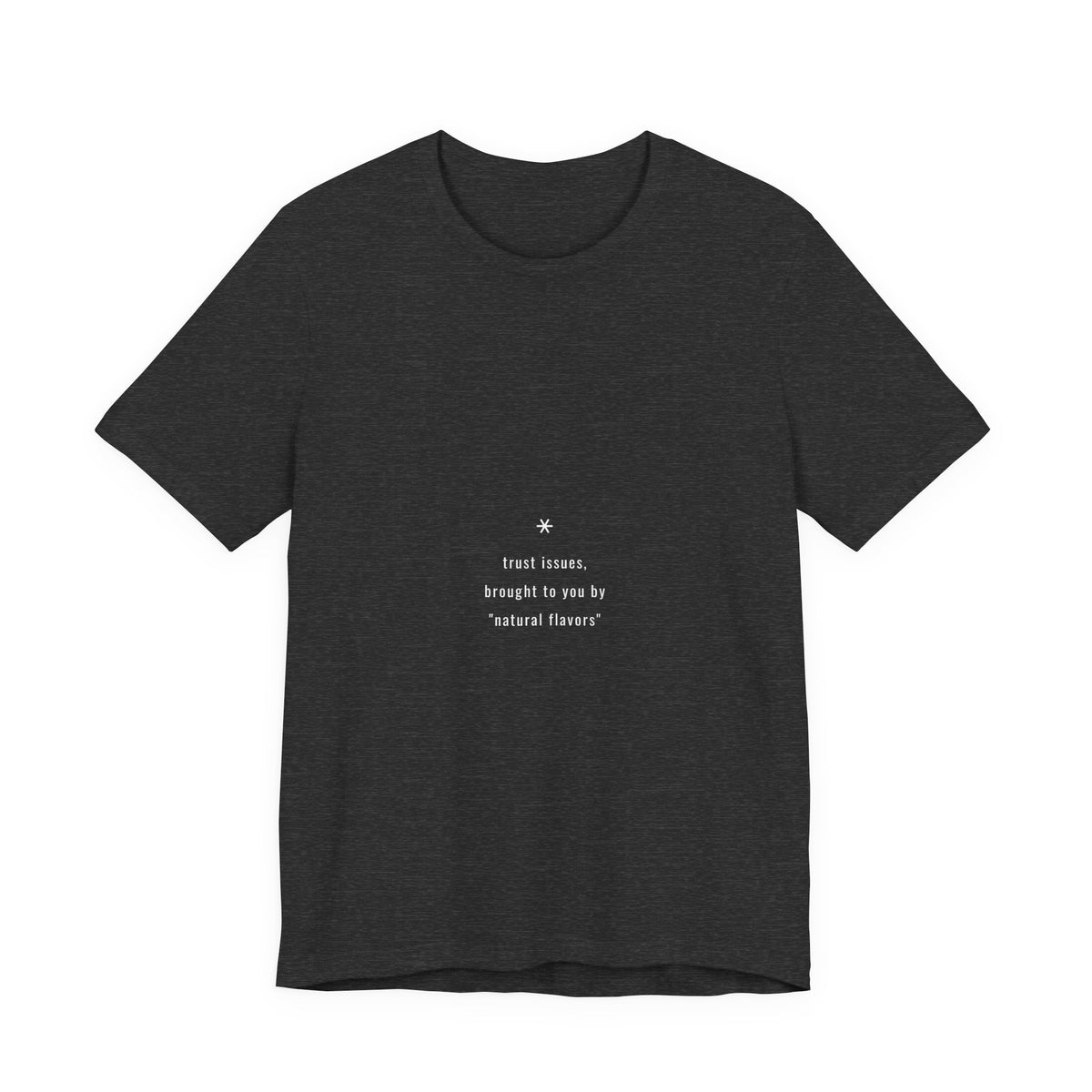 Trust Issues Brought To You By Natural Flavors Shirt - Funny Celiac Label Anxiety Tee, Premium Bella Canvas