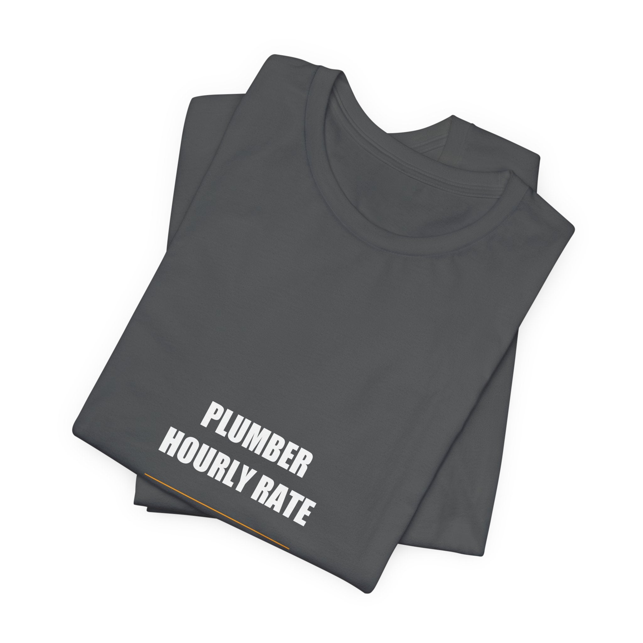Plumber Hourly Rate Shirt - Plumber, Plumber Gift, Funny Plumber, Plumber Gifts, Tee, T-Shirt