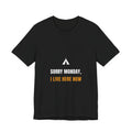 Sorry Monday I Live Here Now Shirt from Kindling & Hammer
