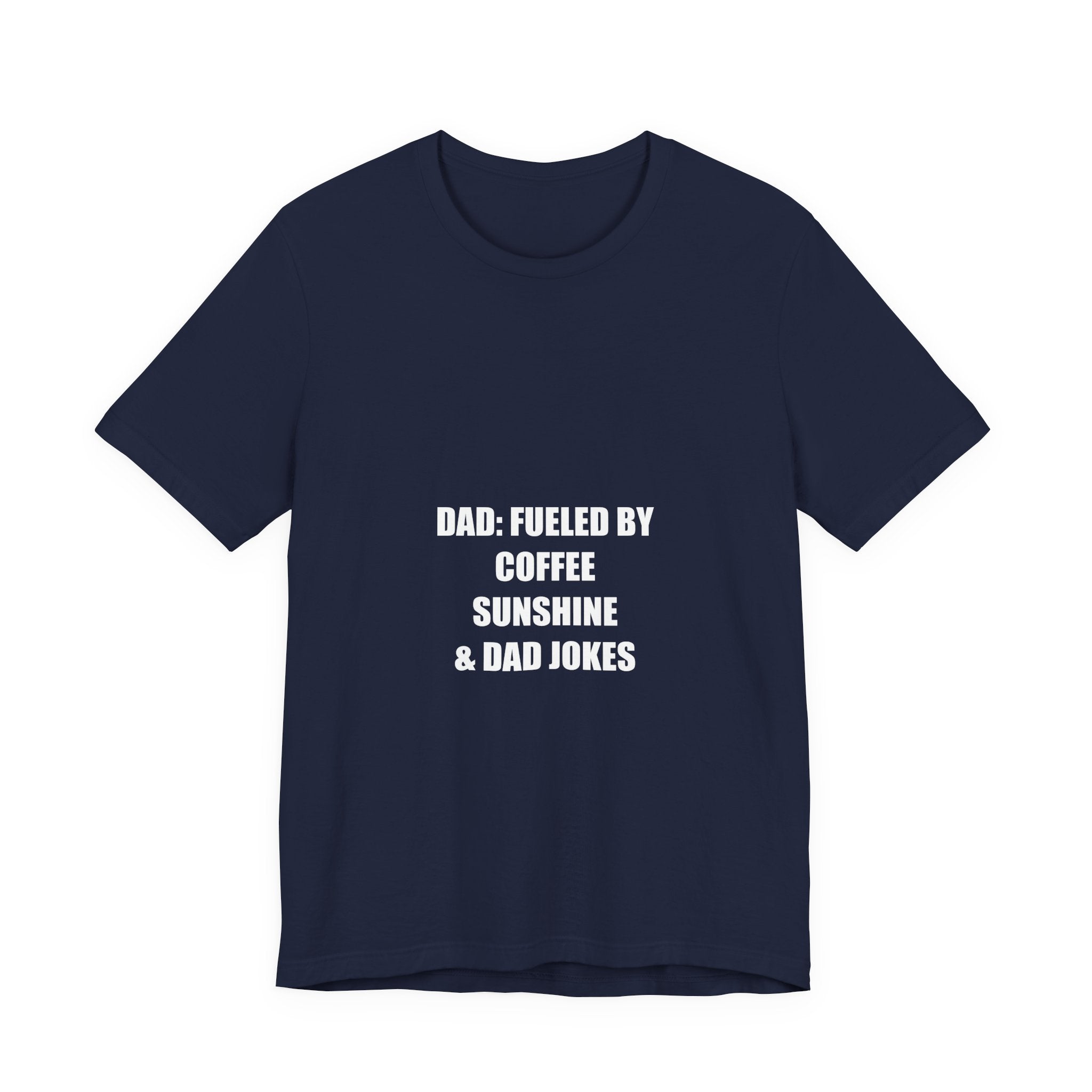 Dad Fueled by Coffee Sunshine and Dad Jokes Shirt - Funny Summer Dad Tee, Father's Day Gift, Premium Bella Canvas