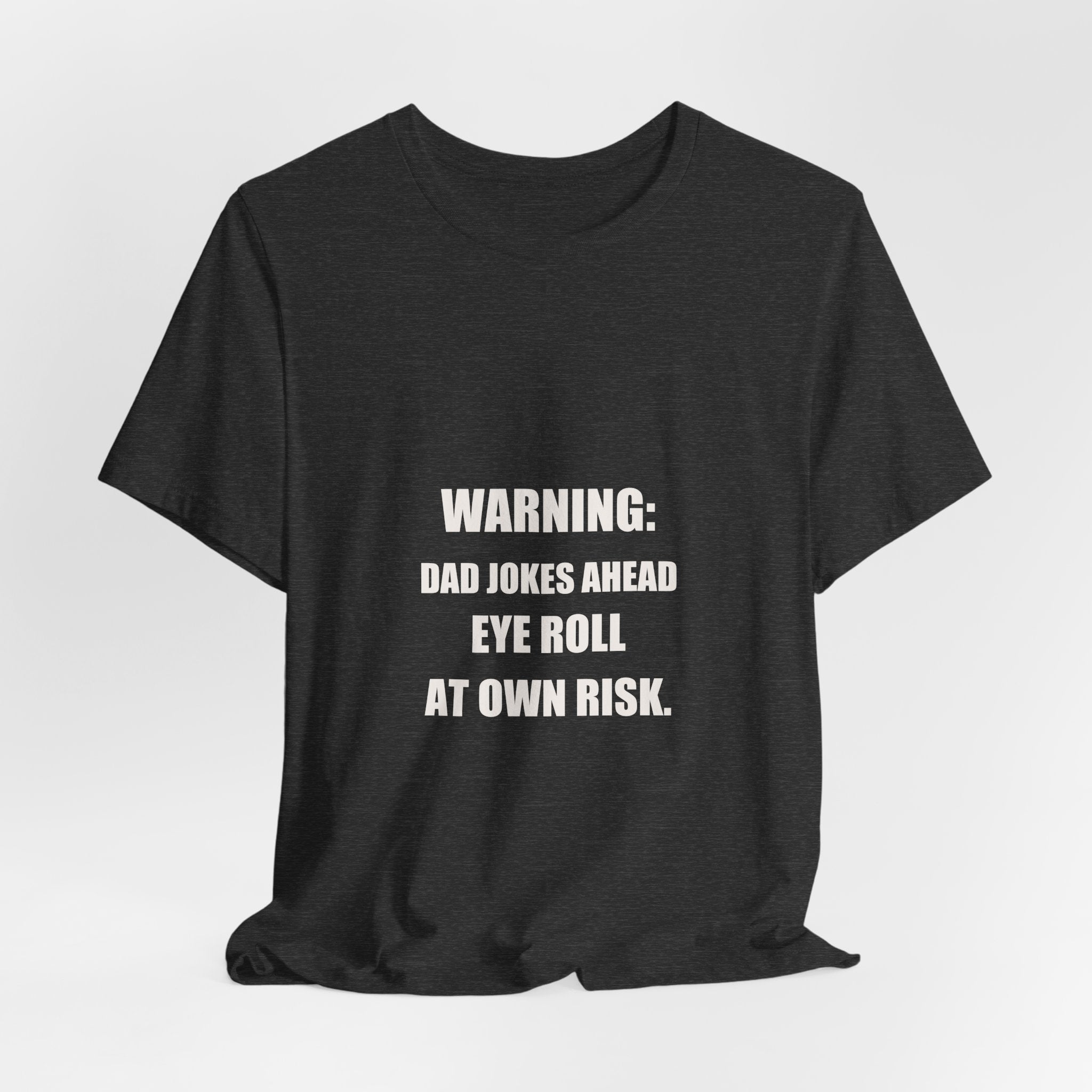 Warning Dad Jokes Ahead Shirt - Funny Dad Joke Gift, Father's Day Eye Roll Tee, Premium Bella Canvas