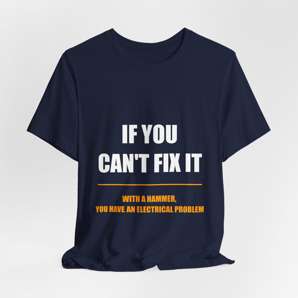 If You Can't Fix It With A Hammer You Have An Electrical Problem Shirt - view 16