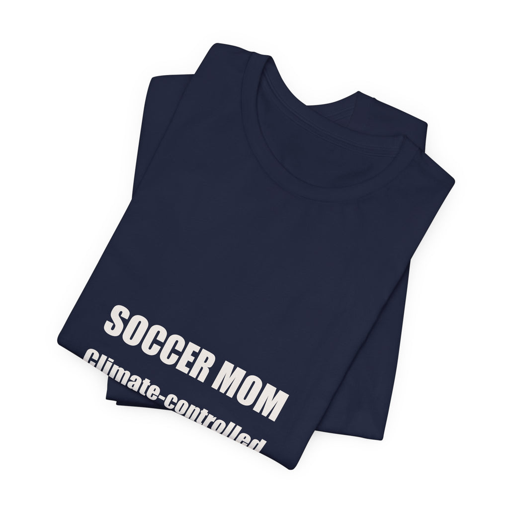 Soccer Mom Shirt - Climate Controlled Is A Memory, Funny Soccer Mom Gift, Sideline Soccer Mom Tee, Premium Bella Canvas