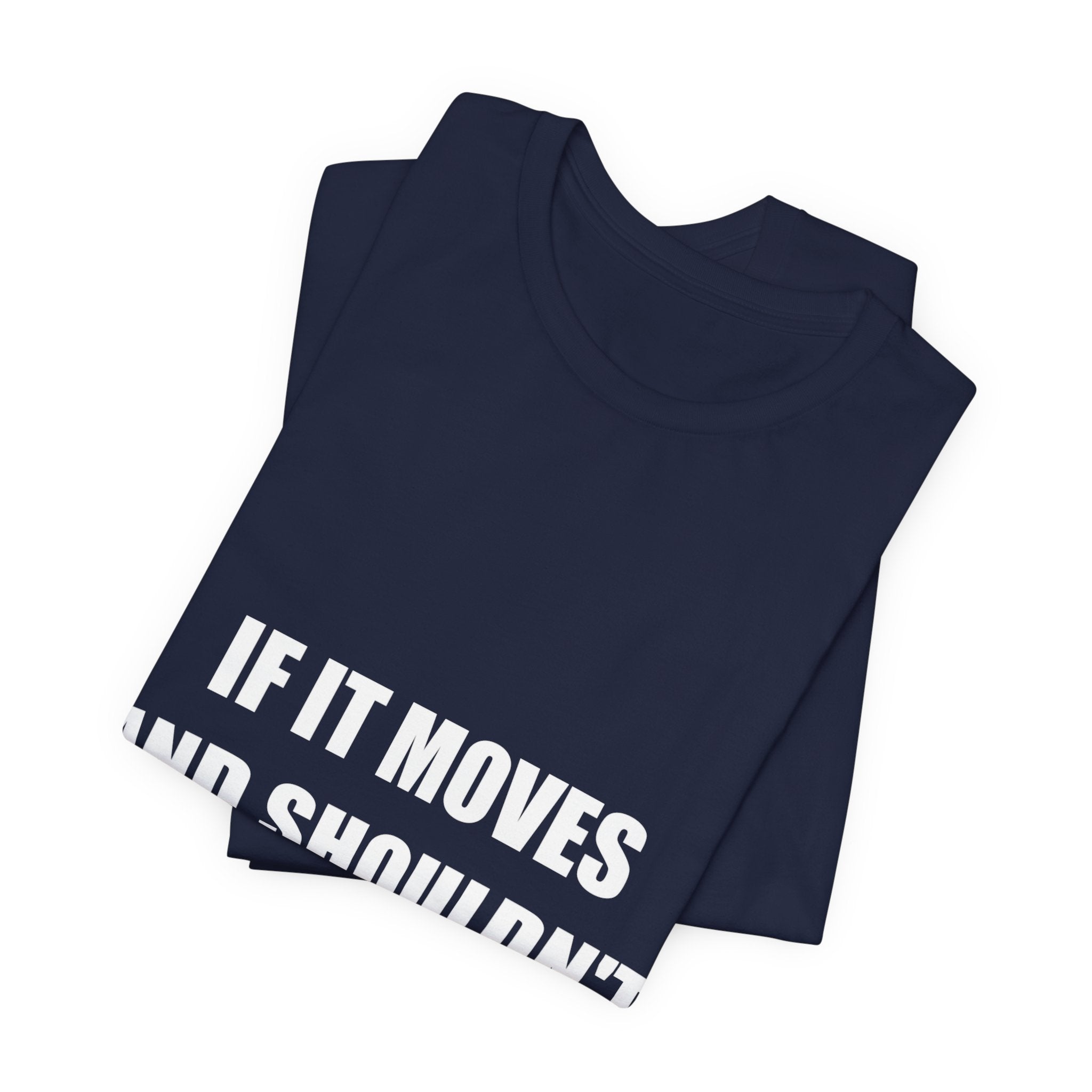 If It Moves And Shouldn't I Fix That Shirt - view 15