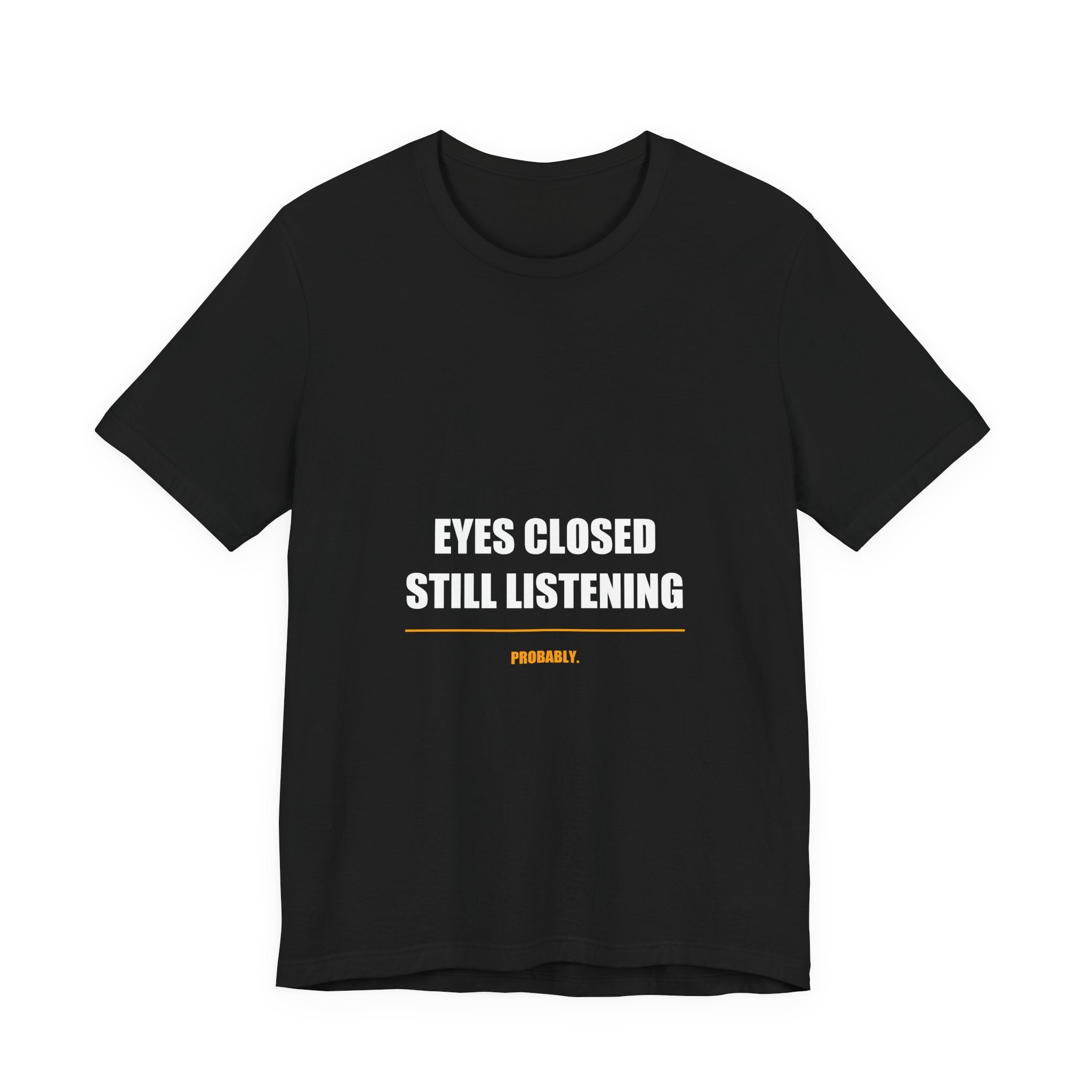 Eyes Closed Still Listening Dad Shirt, Funny Nap Gift, Premium Bella Canvas T-Sh from Kindling & Hammer