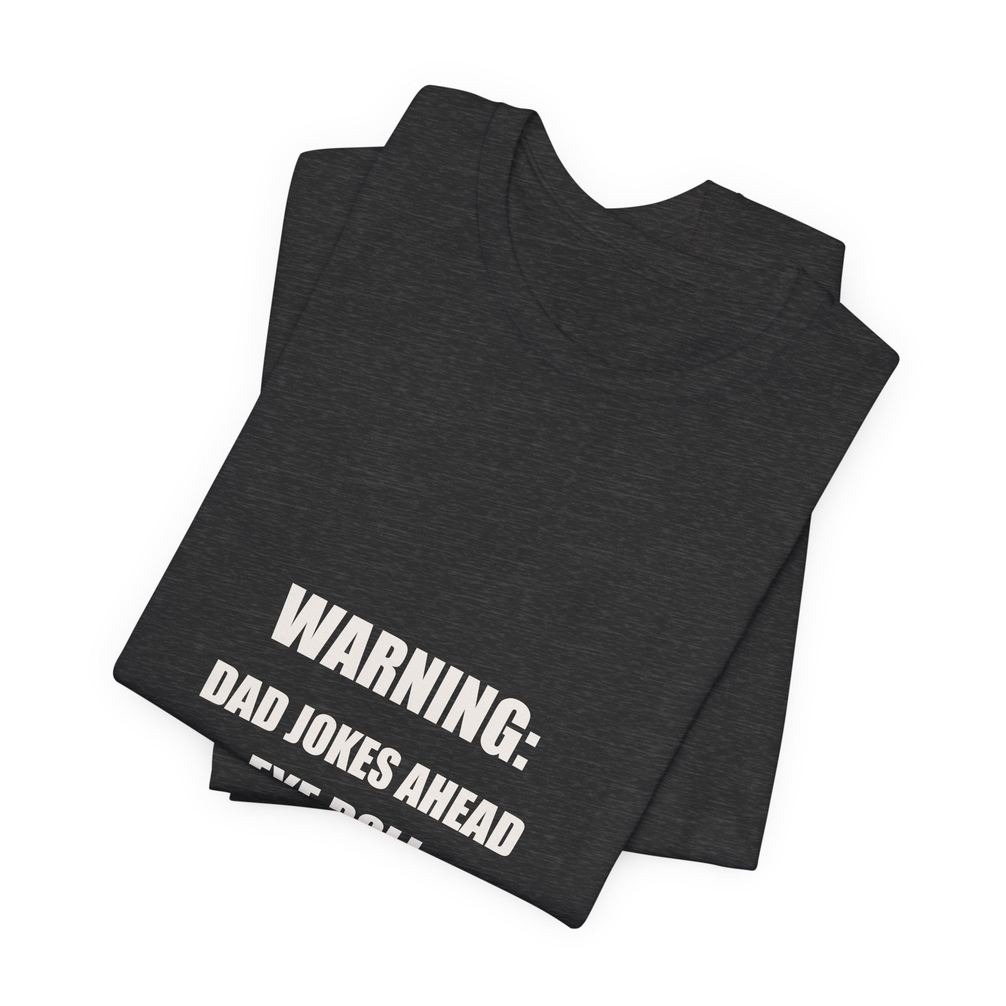 Warning Dad Jokes Ahead Shirt - Funny Dad Joke Gift, Father's Day Eye Roll Tee, Premium Bella Canvas