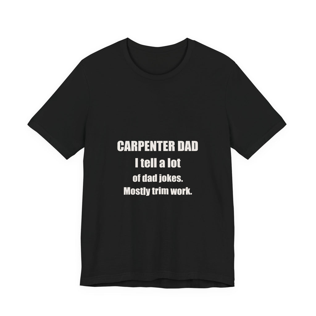Carpenter Dad Tells A Lot Of Dad Jokes Mostly Trim Work Shirt from Kindling & Hammer