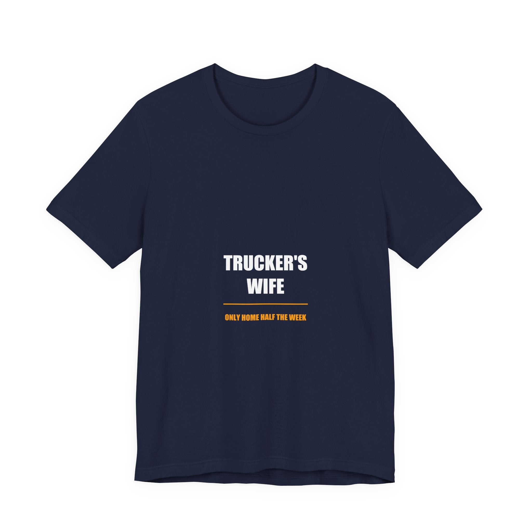 Only Home Half The Week Trucker's Wife Shirt, Funny Tradesman Wife Gift - view 4