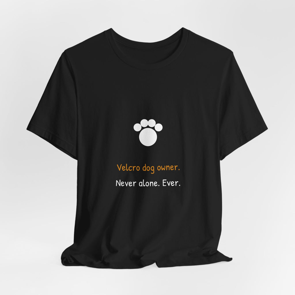 Velcro Dog Owner Shirt - Funny Clingy Dog Tee, Premium Bella Canvas