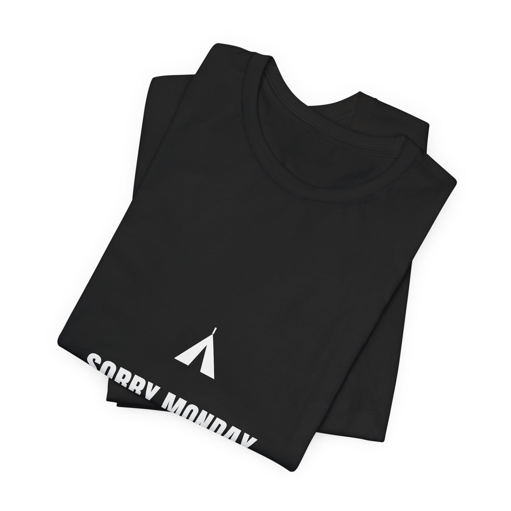 Sorry Monday I Live Here Now Shirt - Funny Camping Tee, Premium Bella Canvas