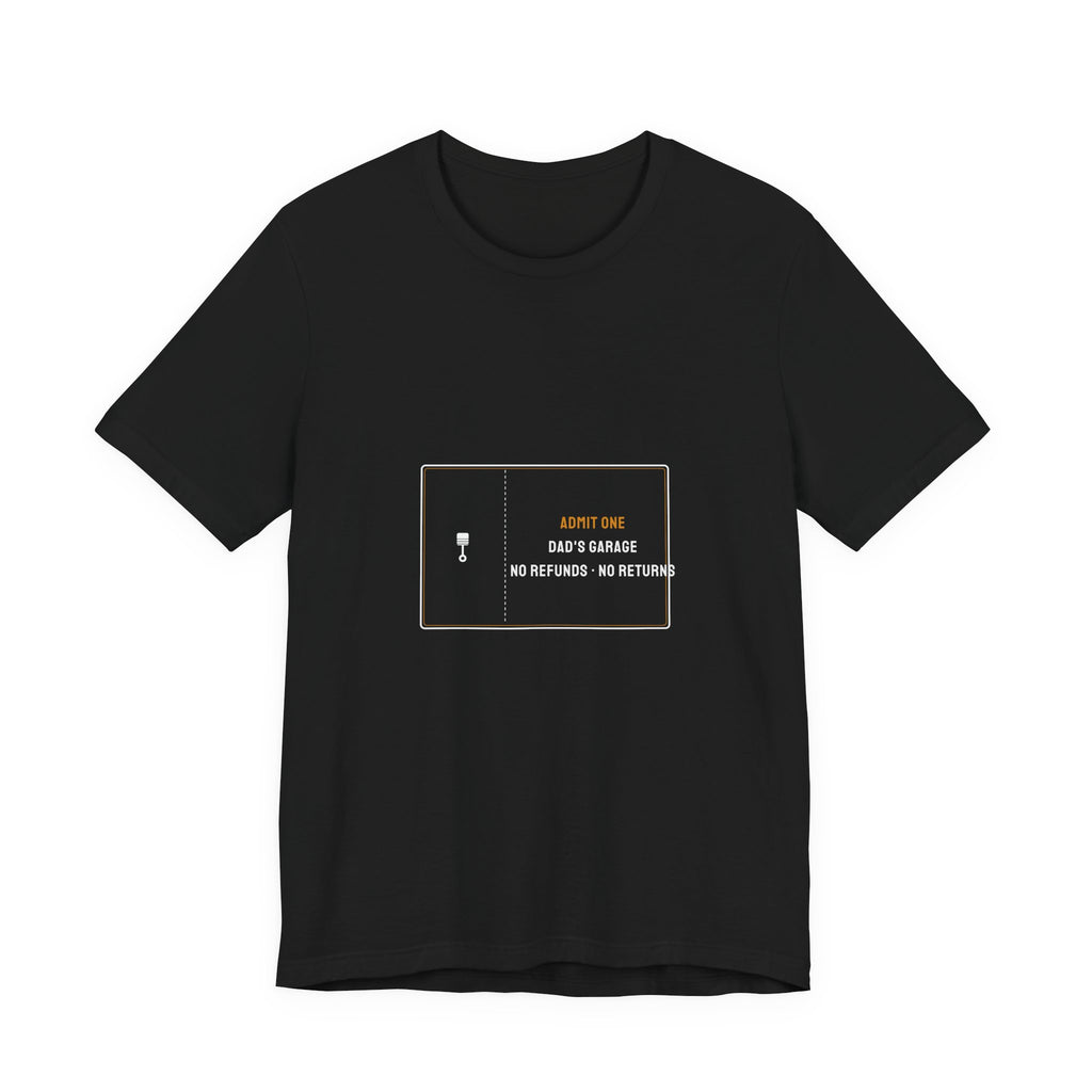 Admit One Dad's Garage Ticket Shirt - No Refunds No Returns, Funny Mechanic Dad Tee, Premium Bella Canvas