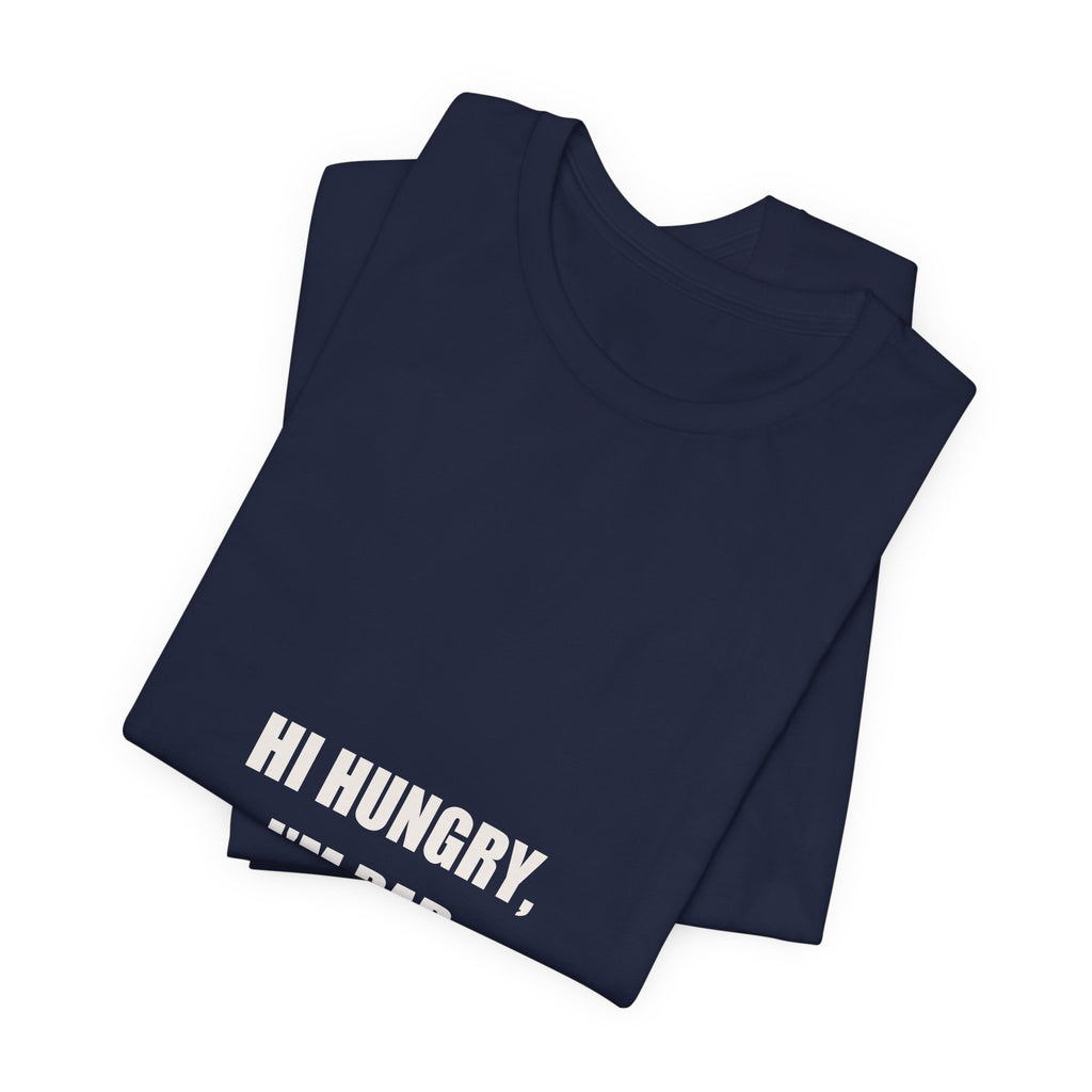 Hi Hungry I'm Dad Shirt - Classic Dad Joke Gift, Funny Dad Pun Tee, Father's Day Dad Joke Premium Bella Canvas
