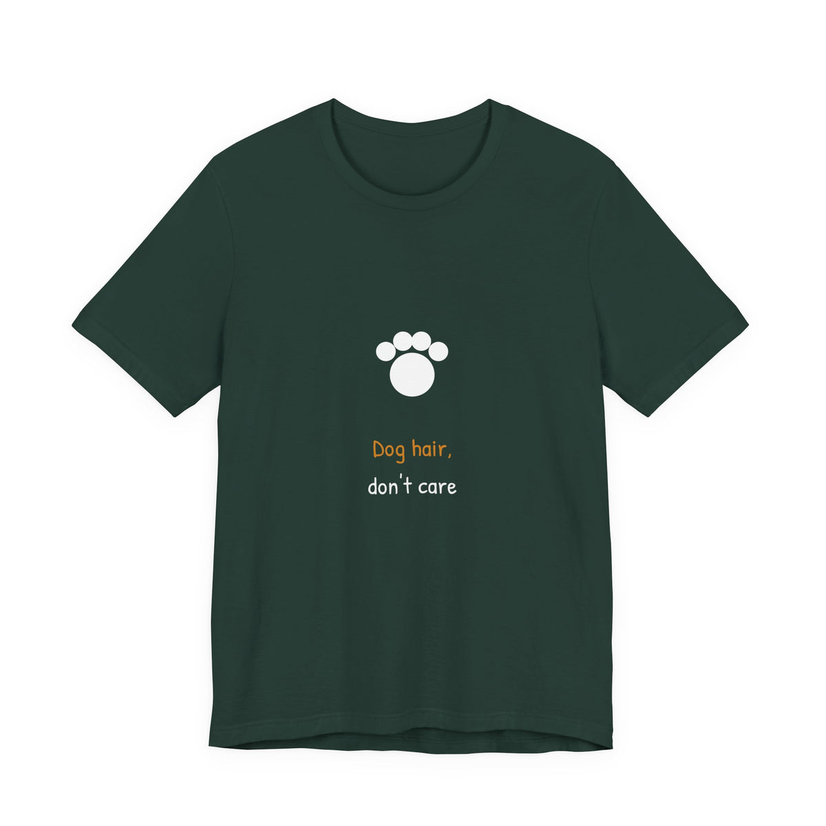 Dog Hair Don't Care Shirt - Hand-Lettered Edition, Premium Bella Canvas