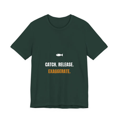 Catch Release Exaggerate Shirt - Funny Fishing Tee, Premium Bella Canvas