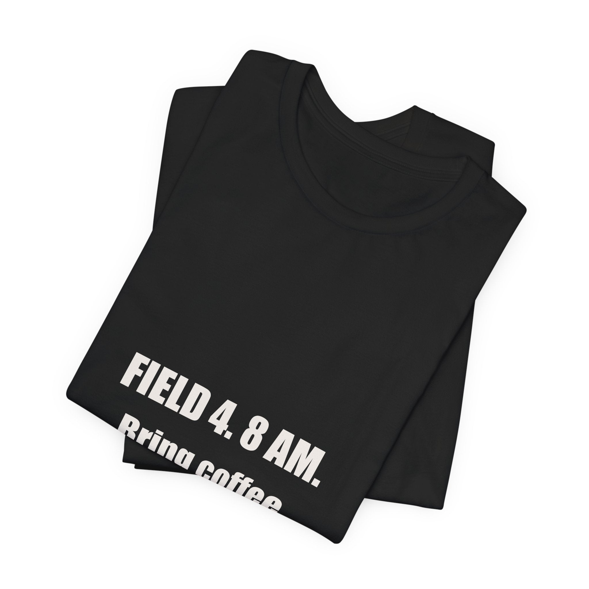 Funny Baseball Dad Shirt - Field 4 8AM Bring Coffee Or Dont Come Back, Tournament Baseball Dad Gift, Premium Tee