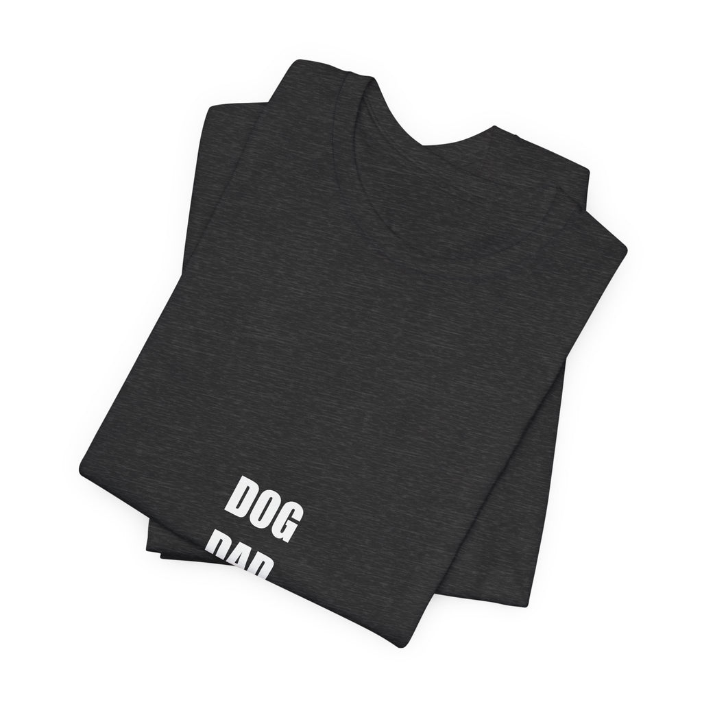 Dog Dad Shirt - Funny Dog Dad Gift, Dog Lover Tee, Gift for Dog Owner, Premium Bella Canvas
