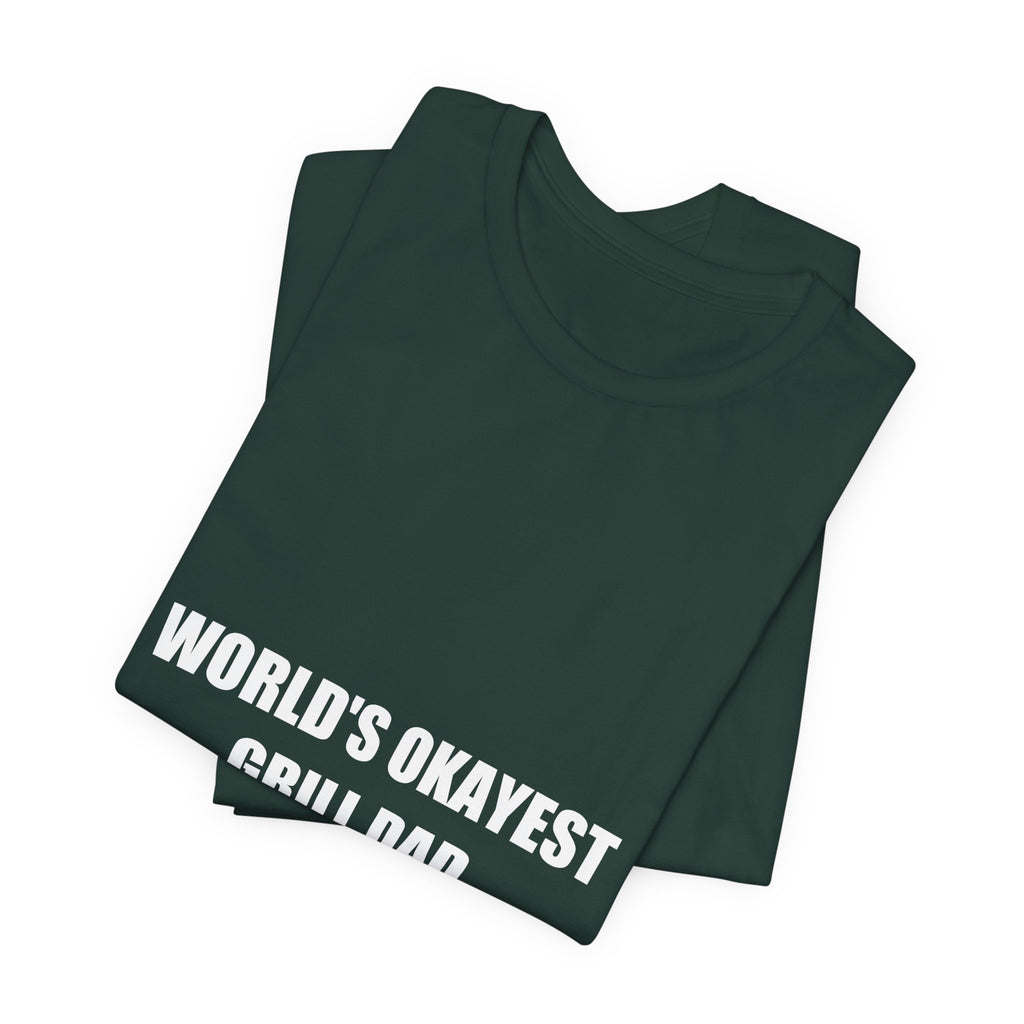 World's Okayest Grill Dad Shirt - Funny BBQ Dad Tee, Father's Day Gift, Premium Bella Canvas