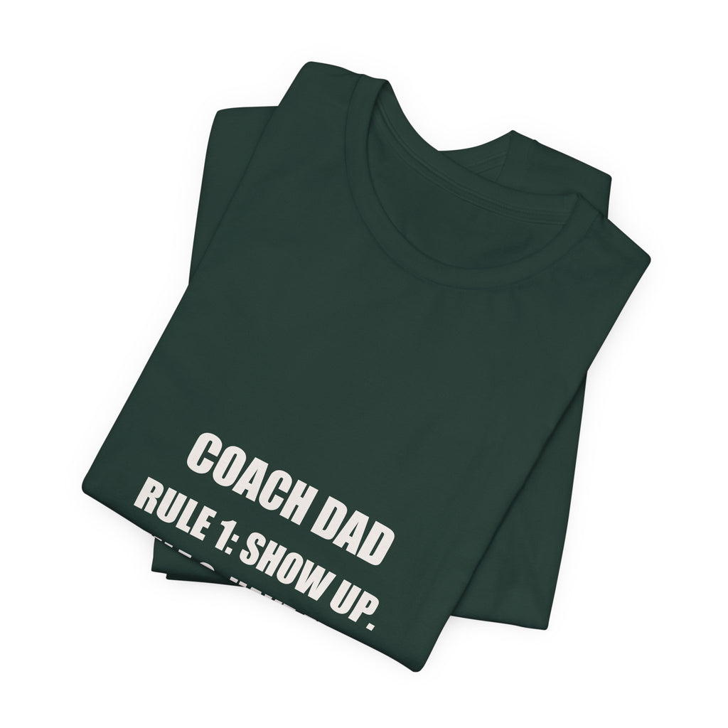 Coach Dad Soccer Shirt - Rule 1 Show Up Rule 2 Have Fun, Funny Coach Dad Gift, Soccer Coach Tee, Premium Bella Canvas