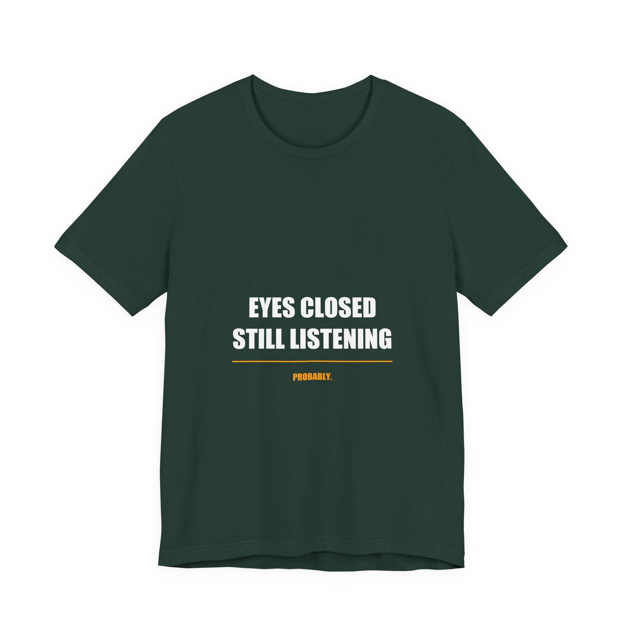 Eyes Closed Still Listening Dad Shirt, Funny Nap Gift, Premium Bella Canvas T-Sh - view 2