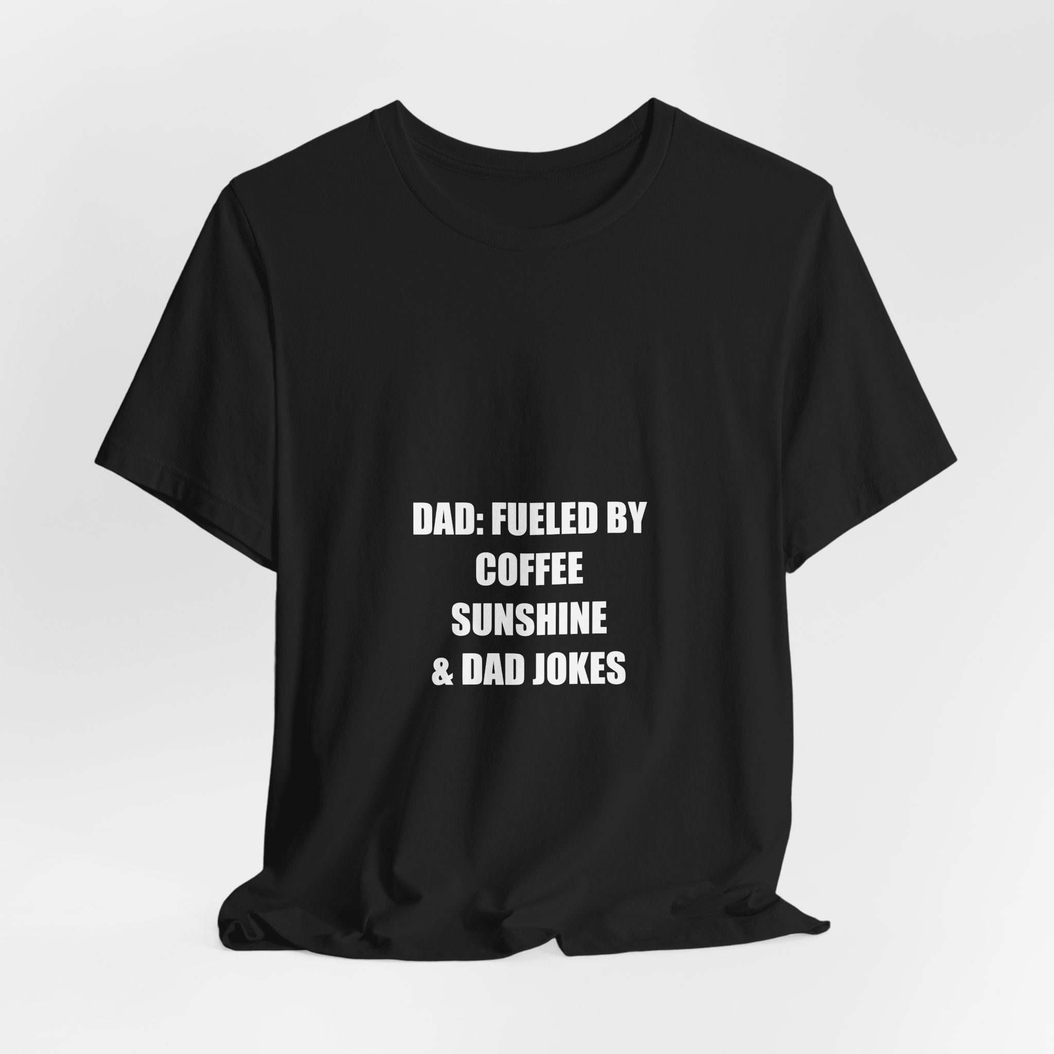 Dad Fueled by Coffee Sunshine and Dad Jokes Shirt - Funny Summer Dad Tee, Father's Day Gift, Premium Bella Canvas
