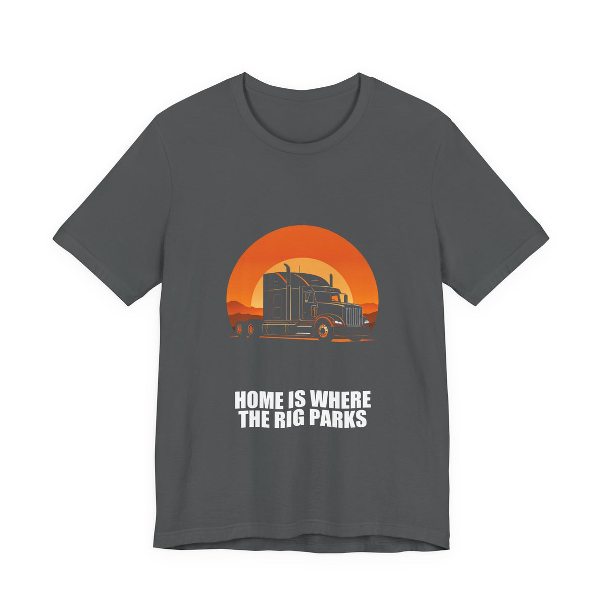 Home Is Where The Rig Parks Trucker Shirt - Trucker, Trucker Gift, Funny Trucker, Trucker Gifts, Tee, T-Shirt