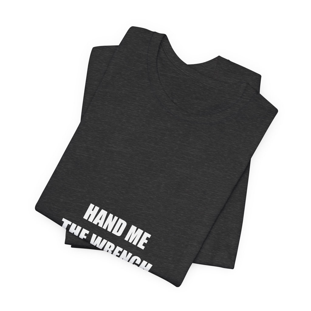 Hand Me The Wrench I'll Handle The Rest Shirt - view 12