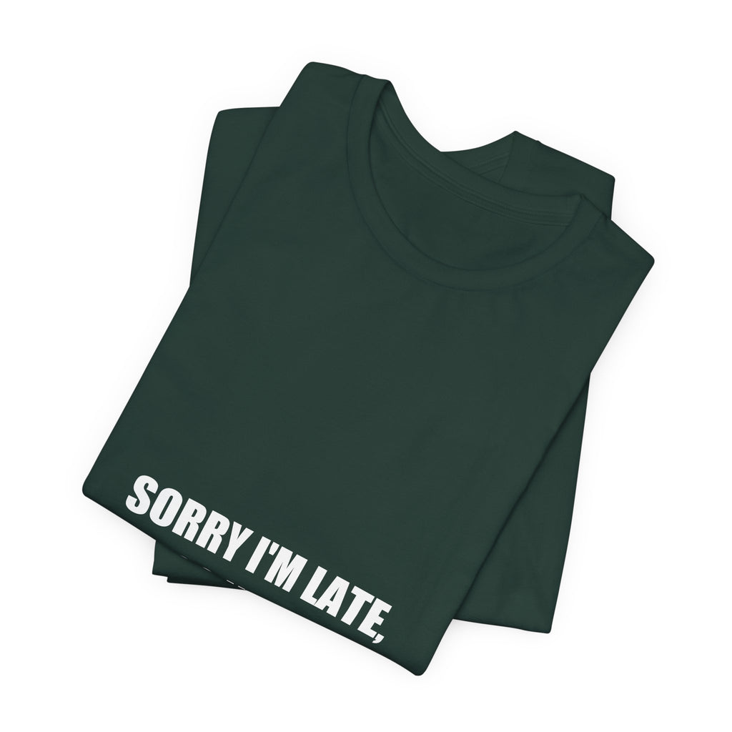 Sorry I'm Late My Dog Needed Me Shirt - Funny Dog Lover Gift, Dog Owner Tee, Gift for Dog Mom, Premium Bella Canvas