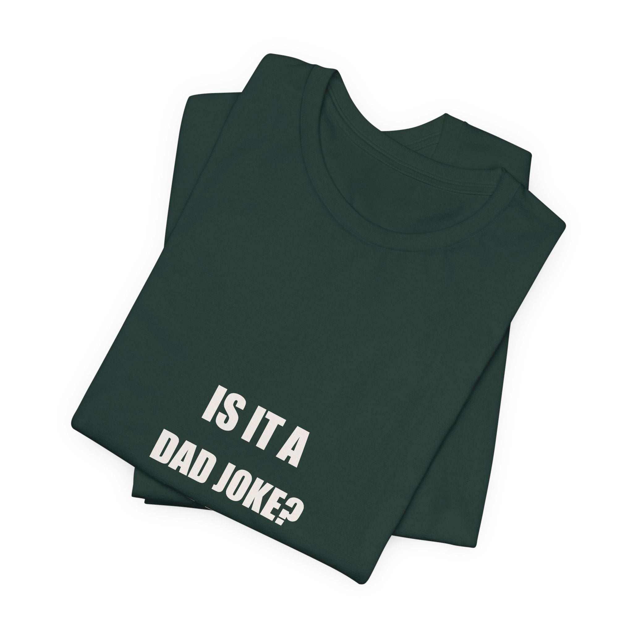 Is It A Dad Joke I Am A Dad Technically Yes Shirt - Funny Dad Pun Gift, Father's Day Tee, Premium Bella Canvas