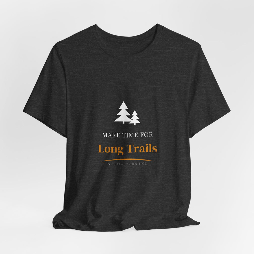 Long Trails Slow Mornings Shirt - Farmhouse Camping Tee, Premium Bella Canvas