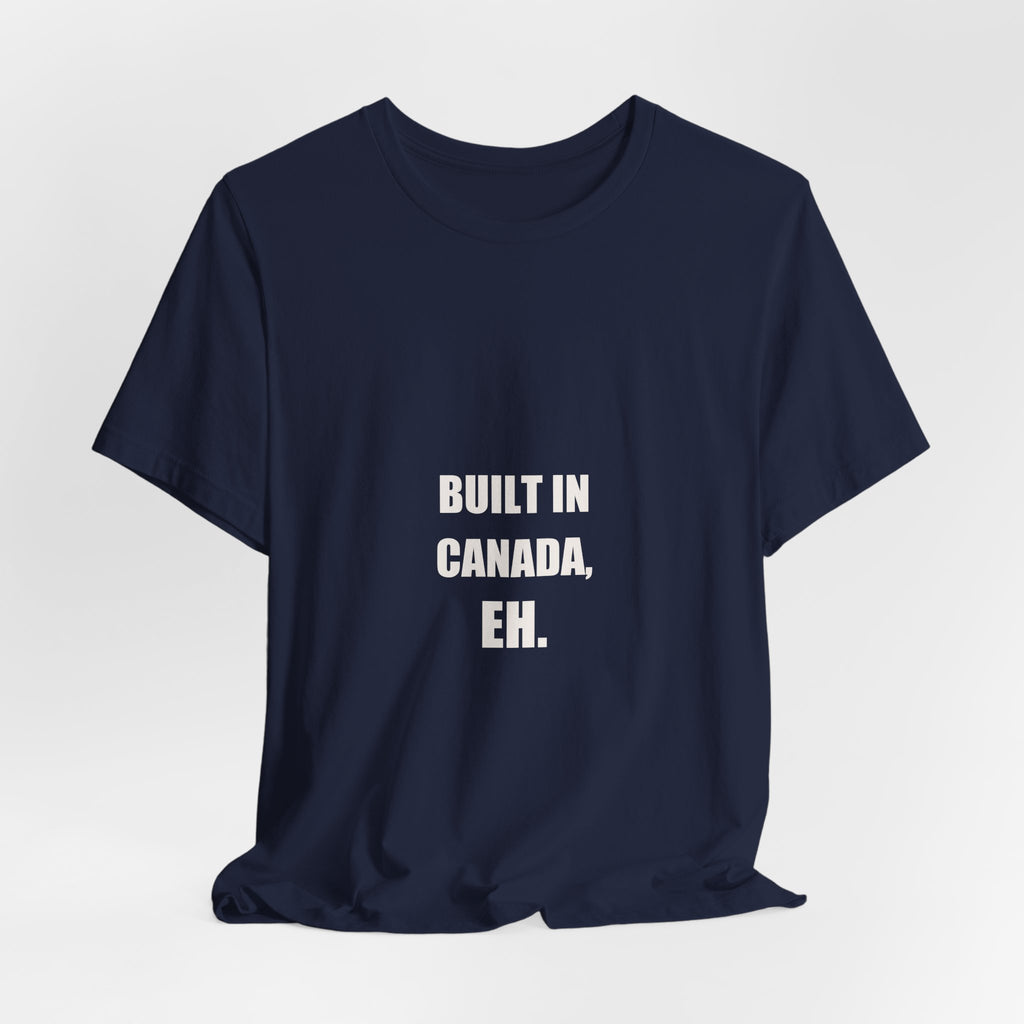Built In Canada Eh Shirt - Canadian Tradesman Gift, Funny Canada Day Worker Tee, Premium Bella Canvas