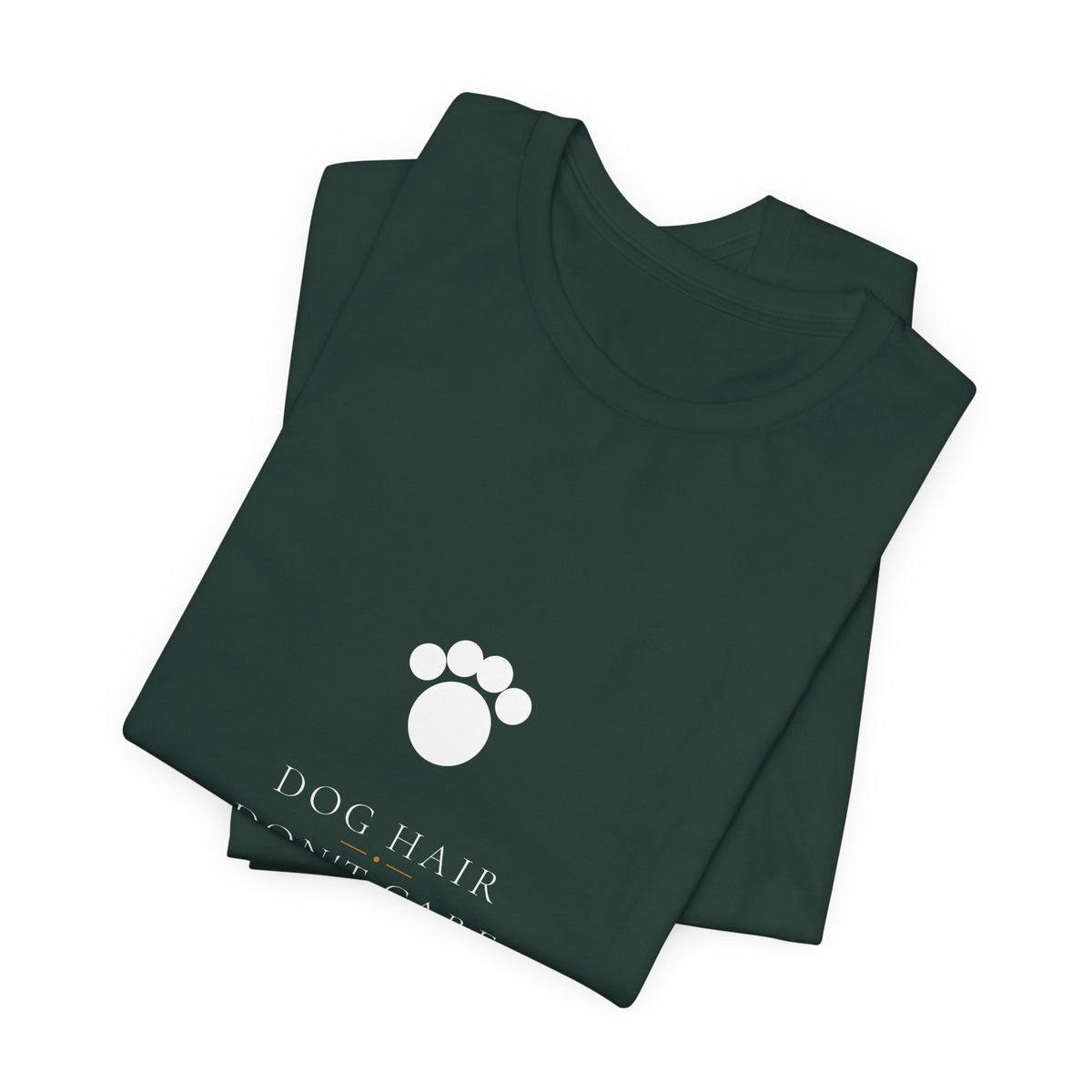 Dog Hair Don't Care Shirt - Elegant Serif Edition, Premium Bella Canvas