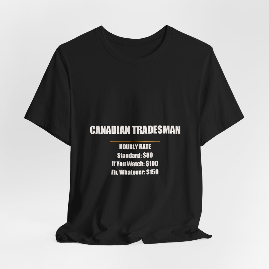 Canadian Tradesman Hourly Rate Shirt - Funny Canadian Worker Gift, Canada Day Tradesman Tee, Premium Bella Canvas