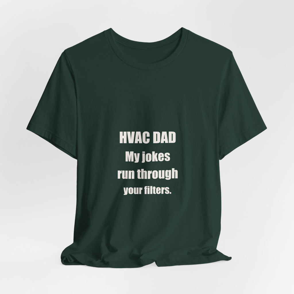 HVAC Dad Jokes Run Through Your Filters Shirt - Funny HVAC Dad Pun, Father's Day Tradesman Tee, Premium Bella Canvas