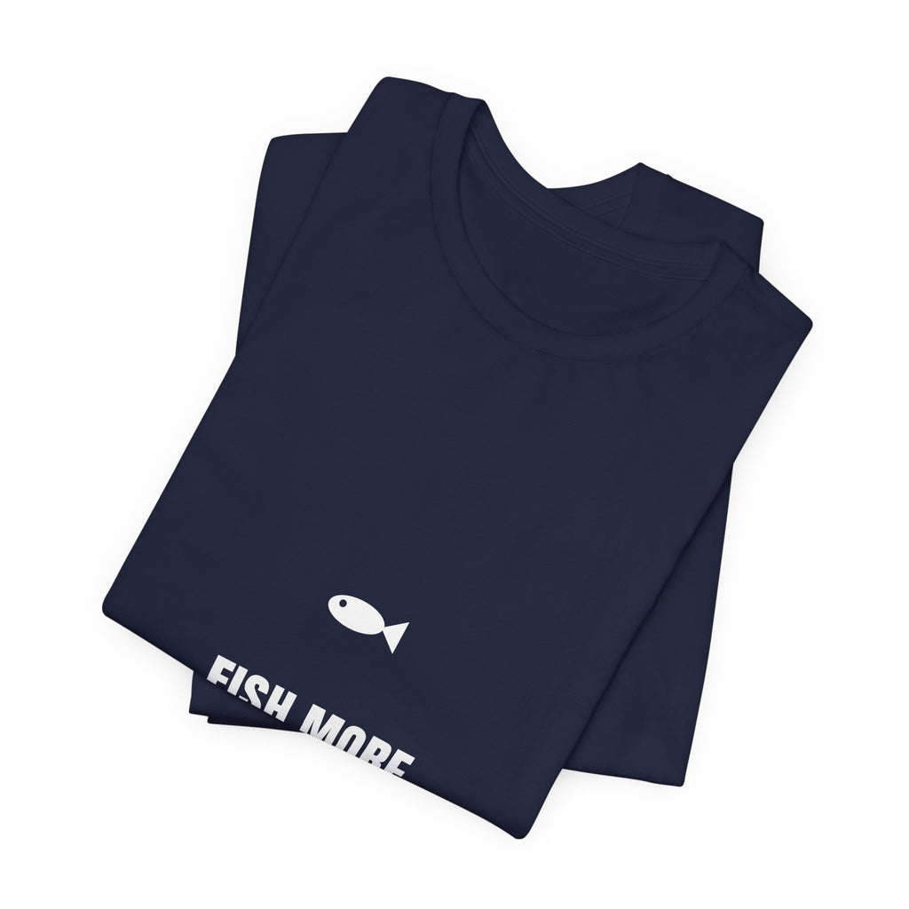 Fish More Overthink Less Shirt - Funny Fishing Gift Tee, Premium Bella Canvas