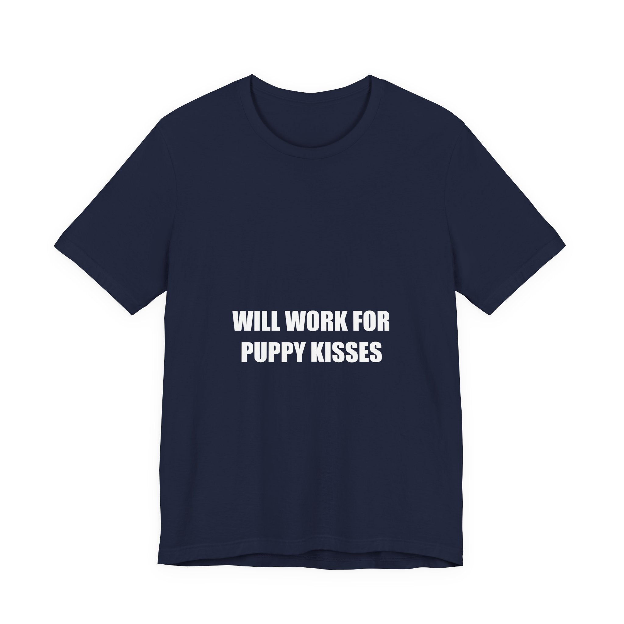 Will Work for Puppy Kisses Shirt - Funny Dog Lover Gift, Puppy Owner Tee, Gift for Dog Mom, Premium Bella Canvas
