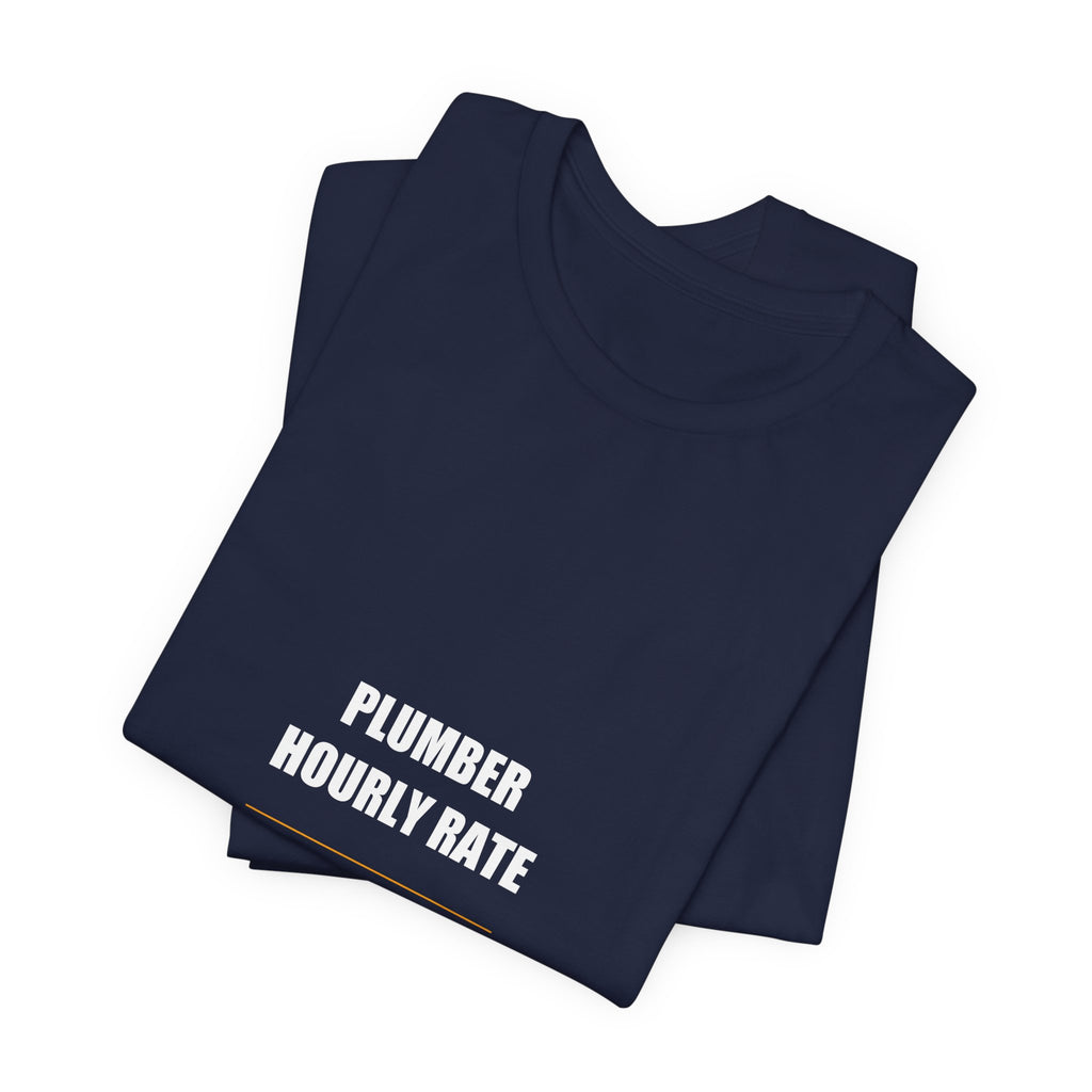 Plumber Hourly Rate Shirt - Plumber, Plumber Gift, Funny Plumber, Plumber Gifts, Tee, T-Shirt