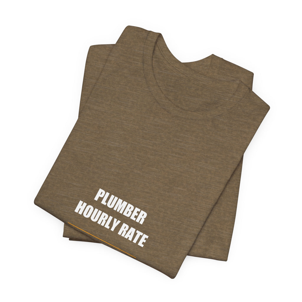 Plumber Hourly Rate Shirt - Plumber, Plumber Gift, Funny Plumber, Plumber Gifts, Tee, T-Shirt