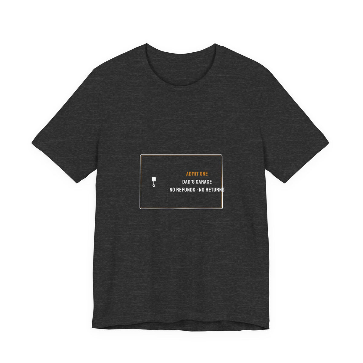 Admit One Dad's Garage Ticket Shirt - No Refunds No Returns, Funny Mechanic Dad Tee, Premium Bella Canvas