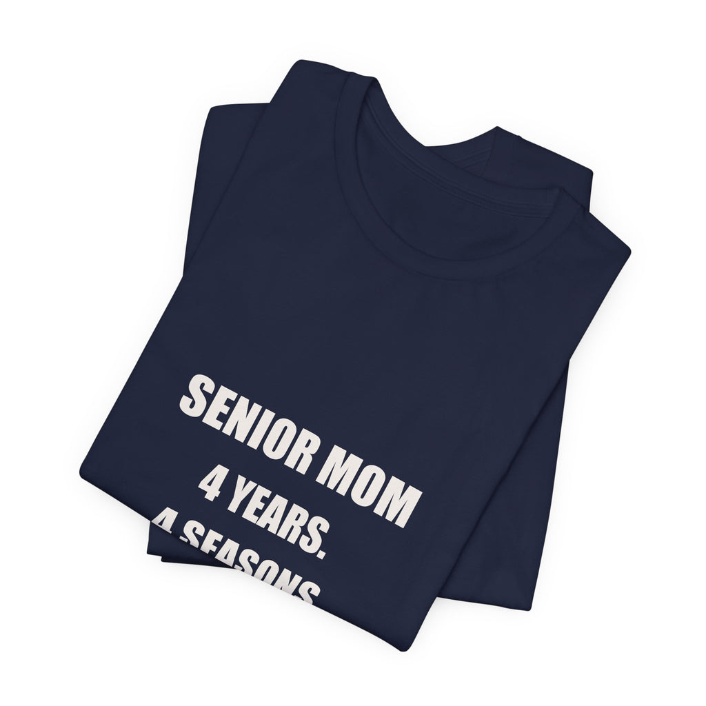Senior Mom Shirt - 4 Years 4 Seasons 4 Budgets Worth Every Minute, Senior Night Mom Gift, Premium Bella Canvas Tee