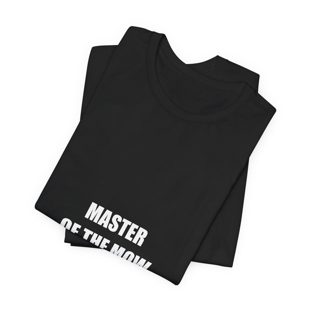 Master of the Mow Shirt - Funny Lawn Mowing Dad Tee, Father's Day Gift, Premium Bella Canvas