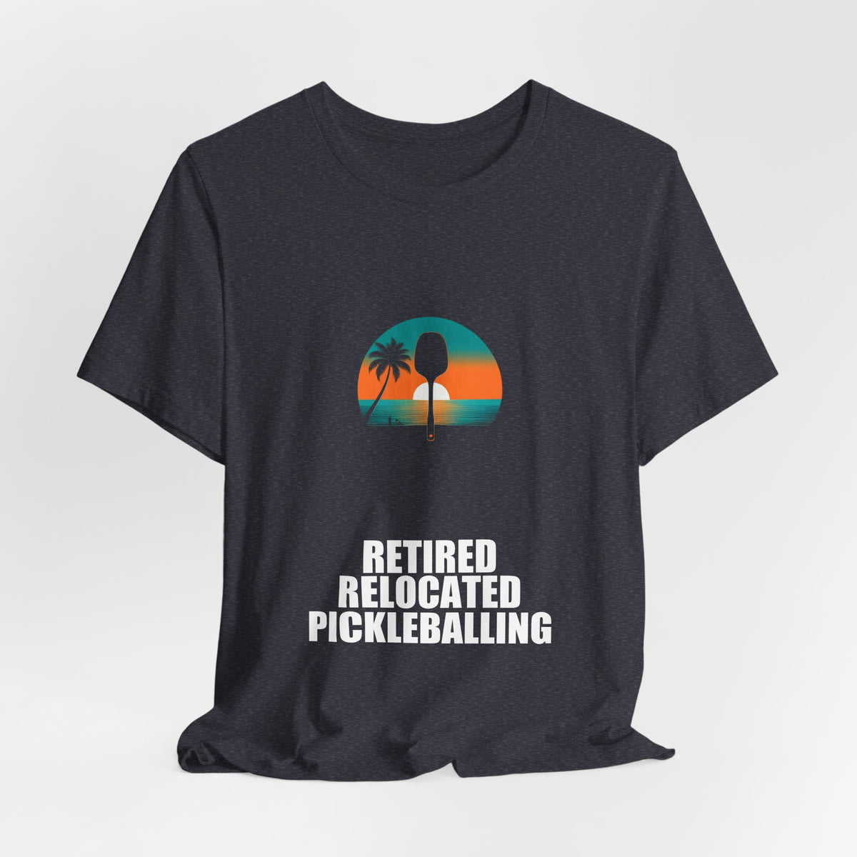 Retired Relocated Pickleballing Shirt - Retirement Gift, Retired 2026, Tee, T-Shirt