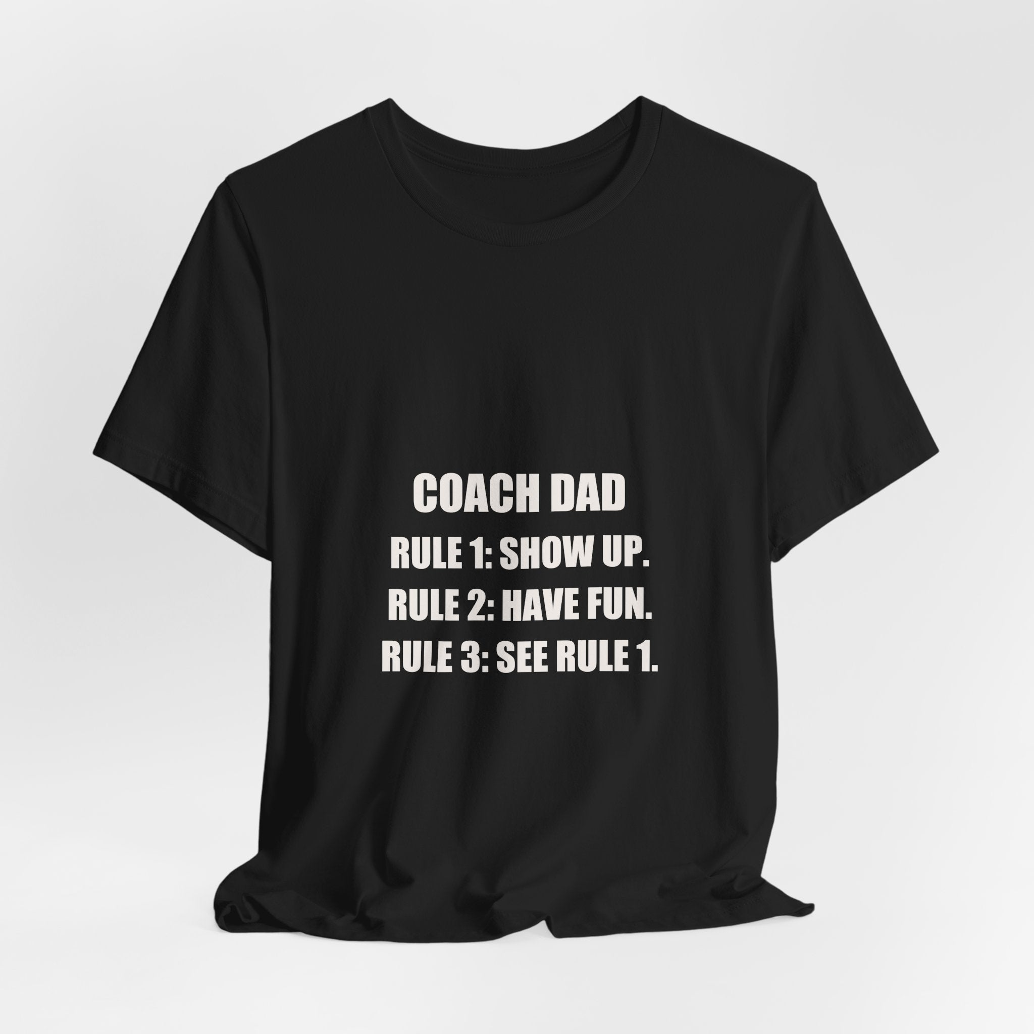 Coach Dad Soccer Shirt - Rule 1 Show Up Rule 2 Have Fun, Funny Coach Dad Gift, Soccer Coach Tee, Premium Bella Canvas