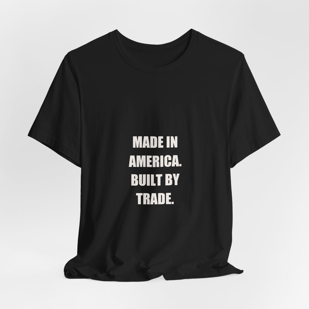 Made In America Built By Trade Shirt - Tradesman Patriotic Tee, Funny American Worker Gift, Premium Bella Canvas