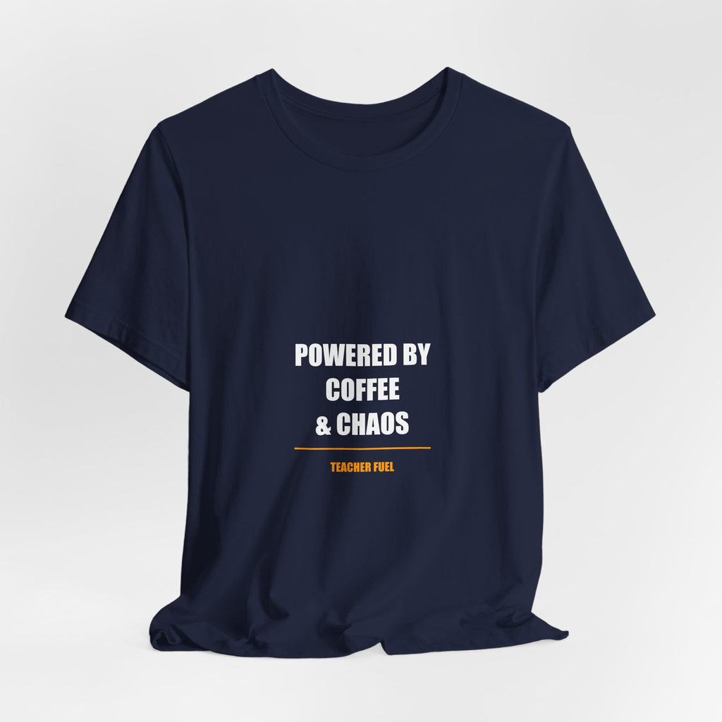 Powered by Coffee and Chaos Shirt - Funny Teacher Gift, Teacher Coffee Tee, Back to School, Premium Bella Canvas
