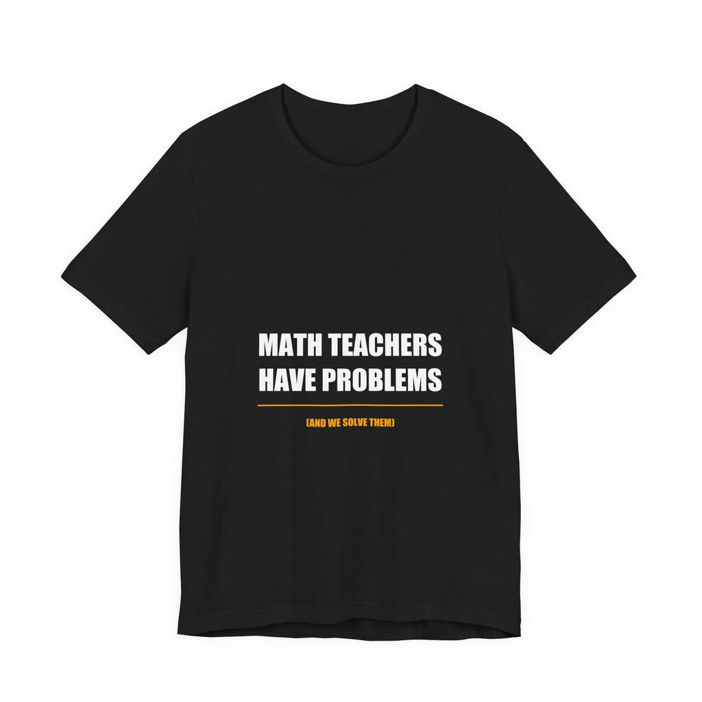 Math Teachers Have Problems Shirt from Kindling & Hammer